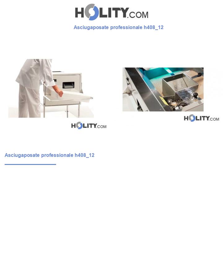 Asciugaposate professionale h408_12