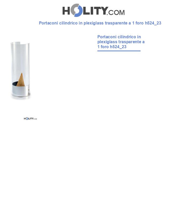 Portaconi cilindrico in plexiglass trasparente a 1 foro h524_23